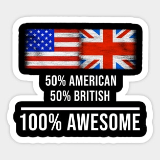 50% American 50% British 100% Awesome - Gift for English Scottish Welsh Or Irish Heritage From United Kingdom Sticker